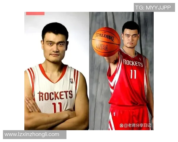 姚明在国际篮球赛场上的精彩表现与影响力全景回顾