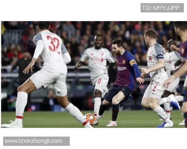 利物浦与巴萨对决阵容分析及战术解读全景呈现 利物浦与巴萨对决阵容分析及战术解读全景呈现
